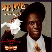 Skip James - She Lyin'