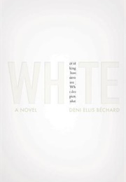 White (Deni Ellis Béchard)