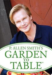 P. Allen Smith's Garden to Table