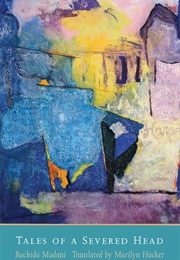 Tales of a Severed Head (Rachida Madani)