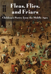 Fleas, Flies and Friars: Children's Poetry From the Middle Ages (Nicholas Orme)
