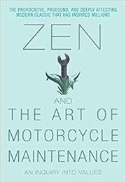 Zen and the Art of Motorcycle Maintenance (Robert M. Pirsig)