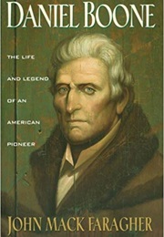 Daniel Boone: The Life and Legend of an American Pioneer (John MacK Faragher)