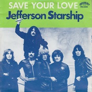 Jefferson Starship - Save Your Love