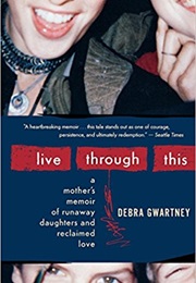 Live Through This (Debra Gwartney)