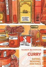 Curry: Eating, Reading, and Race (Naben Ruthnum)
