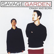 Crash and Burn - Savage Garden