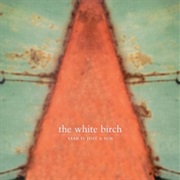 The White Birch - Star Is Just a Sun