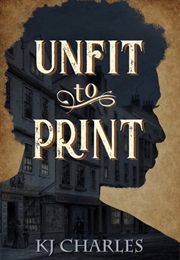 Unfit to Print (KJ Charles)