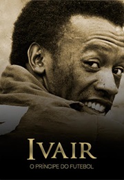 Ivair - O Príncipe Do Futebol (2016)