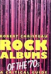 Christgau's Record Guide: Rock Albums of the 70s (Robert Christgau)
