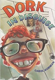 Dork in Disguise (Carol Gorman)