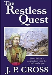 The Restless Quest: How Britain's Connection With the Gurkhas Began (J.P. Cross)