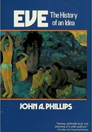 Eve: The History of an Idea (John A. Phillips)
