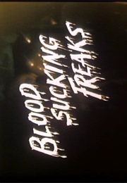 Bloodsucking Freaks. (1976)