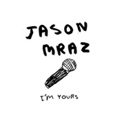 I&#39;m Yours by Jason Mraz
