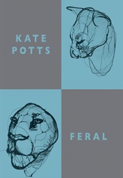 Feral (Kate Potts)