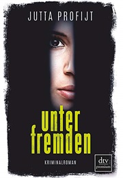 Unter Fremden (Jutta Profijt)