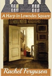 A Harp in Lowndes Square (Rachel Ferguson)