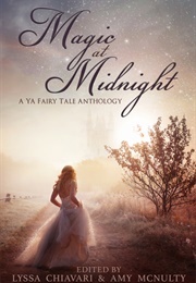 Magic at Midnight: A YA Fairy Tale Anthology (Lyssa Chiavari and Amy McNulty)