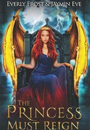 The Princess Must Reign (Everly Frost and Jaymin Eve)