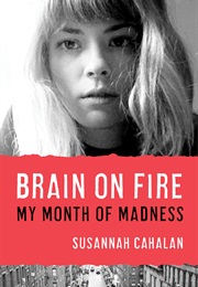 Brain on Fire (Susannah Cahalan)