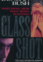 Glass Shot (Duncan Bush)