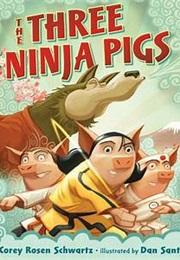 The Three Ninja Pigs (Corey Rosen Schwartz)