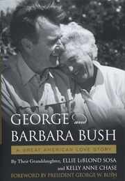 George and Barbara Bush: A Great American Love Story (Ellie Leblond Sosa)