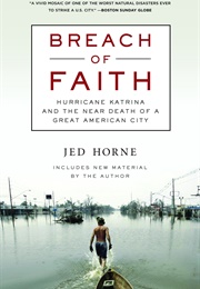 Breach of Faith: Hurricane Katrina and the Near Death of a Great American City (Jed Horne)