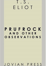 Prufrock and Other Observations (T. S. Eliot)