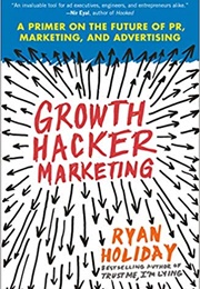 Growth Hacker Marketing (Ryan Holiday)
