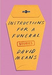 Instructions for a Funeral (David Means)