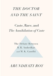 The Doctor and the Saint: The Debate Betweeen B.R. Ambedkar and M.K. Gandhi (Arundhati Roy)