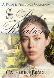 The Best of Relations: A Pride and Prejudice Variation (Catherine Bilson)
