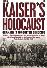 The Kaiser&#39;s Holocaust: Germany&#39;s Forgotten Genocide (David Olusoga)