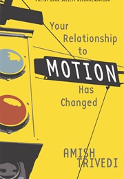 Your Relationship to Motion Has Changed (Amish Trivedi)