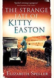 The Strange Fate of Kitty Easton (Elizabeth Speller)