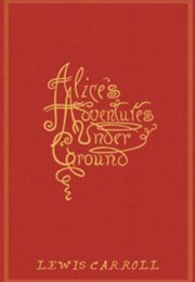 Alice's Adventures Underground (Lewis Carroll)