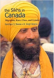 The Sikhs in Canada: Migration, Race, Class and Gender (Gurcharn S. Basran, B. Singh Bolaria)