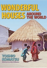 Wonderful Houses Around the World (Yoshio Komatsu)