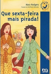 Que Sexta-Feira Mais Pirada! (Mary Rodgers)