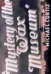 Mystery of the Wax Museum. (1933)