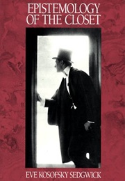 Epistemology of the Closet (Eve Kosofsky Sedgwick)