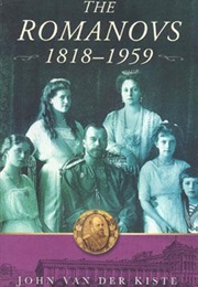 The Romanovs, 1818–1959: Alexander II of Russia and His Family (John Van Der Kiste)