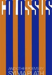 Plath, Sylvia (The Colossus)