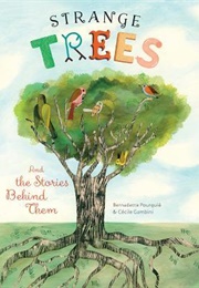 Strange Trees: And the Stories Behind Them (Bernadette Pourquié and Cécile Gambini)