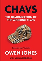 Chavs: The Demonization of the Working Class (Owen Jones)