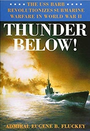 Thunder Below! (Admiral Eugene B. Fluckey)