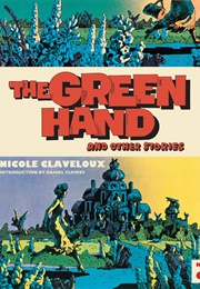 The Green Hand and Other Stories (Nicole Claveloux)